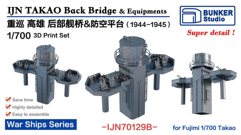 Bunker Studio IJN70129B 1/700 IJN TAKAO Back Bridge & Equipments(1944-45)